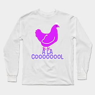 Poule à la cool Long Sleeve T-Shirt